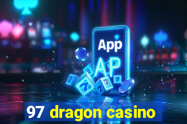 97 dragon casino